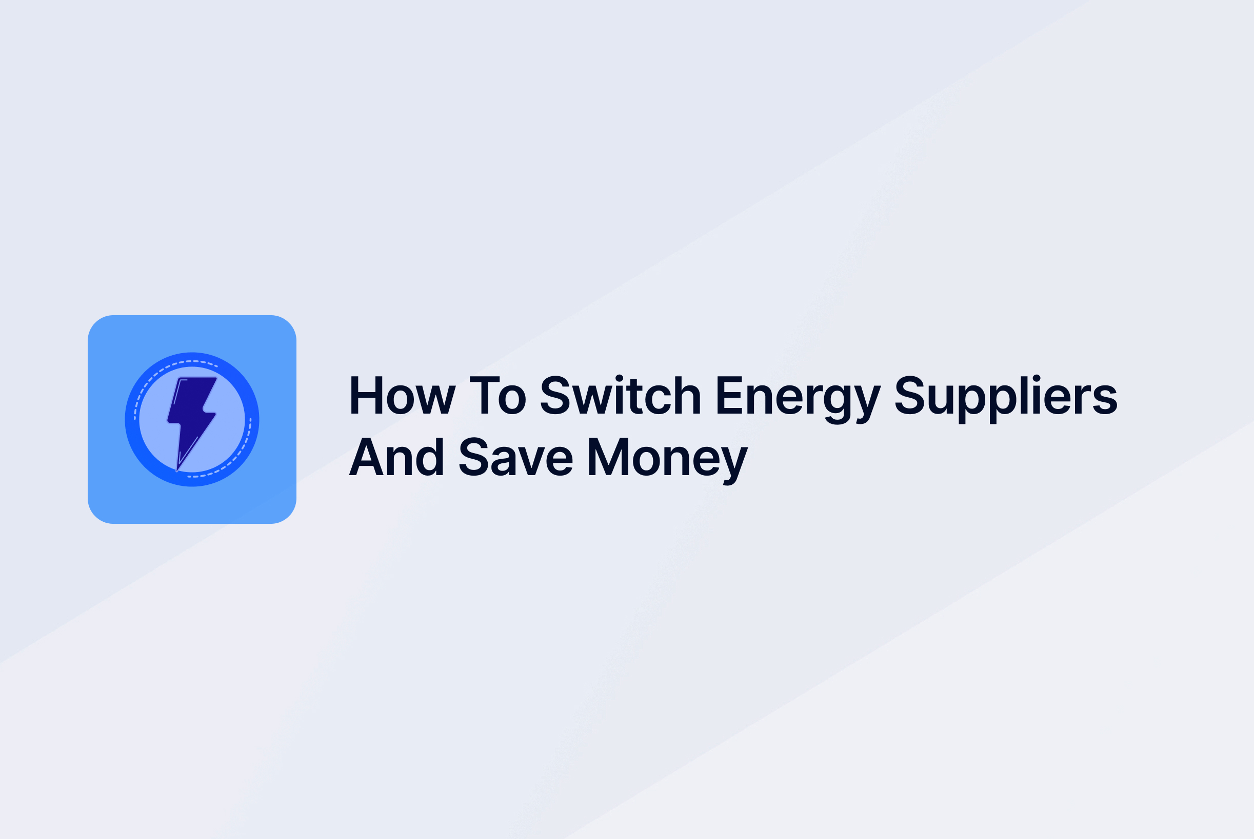How to Switch Energy Suppliers in the UK and Save Money