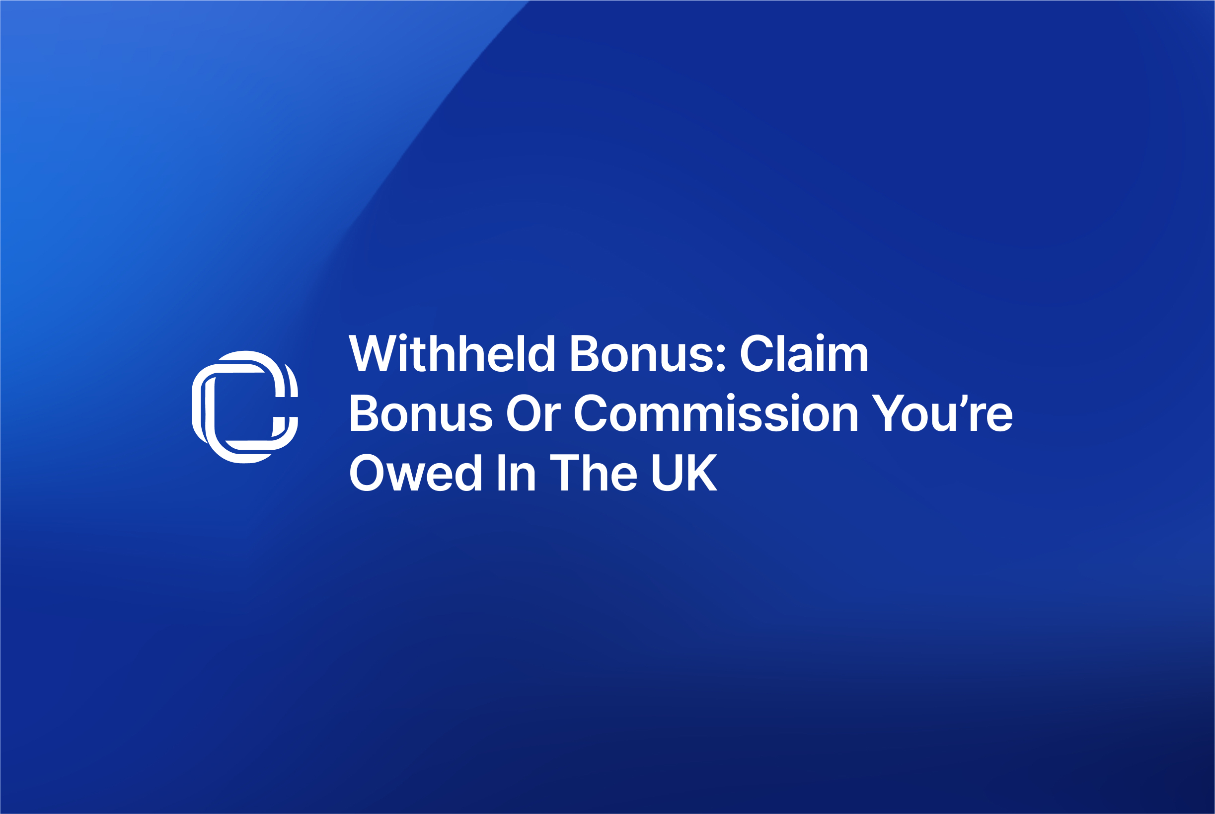 Withheld Bonus in the UK Claim Your Unpaid Bonus or Commission