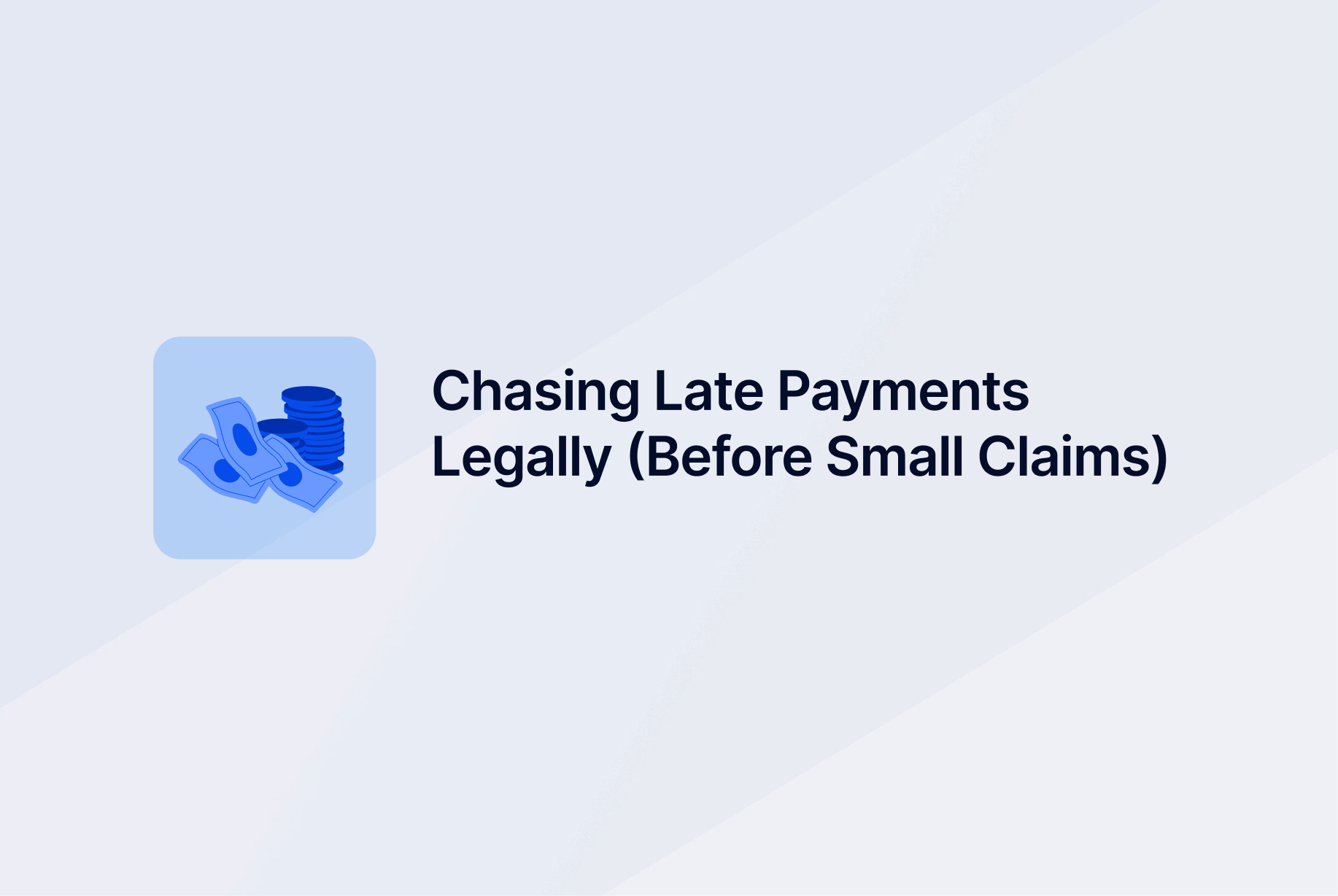 Chasing Late Payments Legally (Before Small Claims)